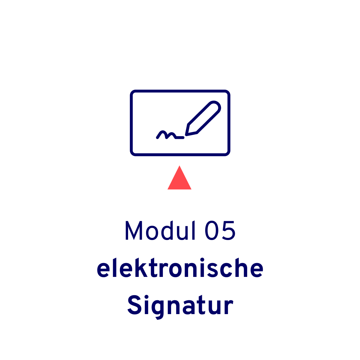 Icon von elektronische Signatur - genauer gesagt ein Unterschriftenapad samt Unterschrift und Stift, mit rotem Dreieck. Untertitel sind Modul 05 und elektronische Signatur in dunkelblau